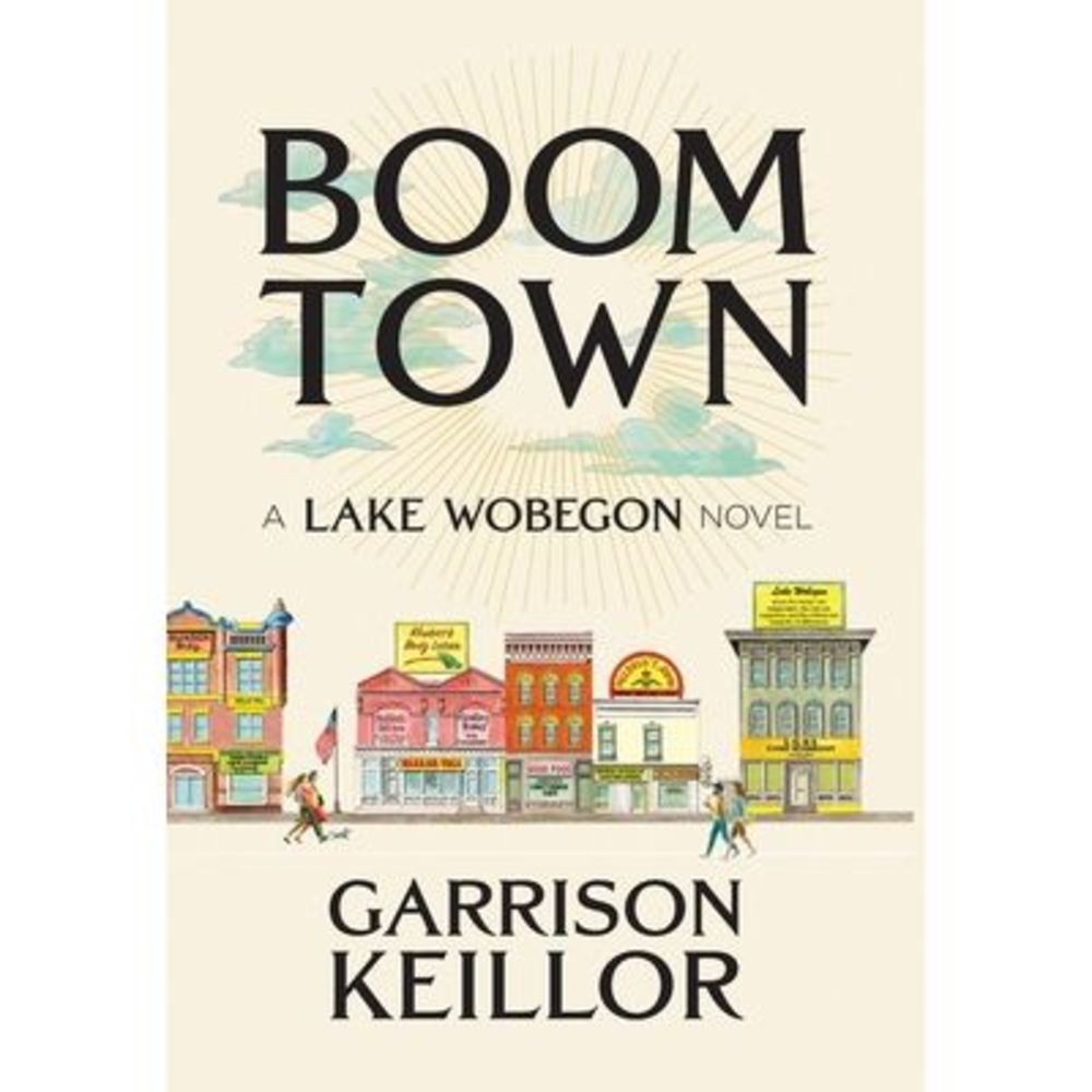 Boom Town: A Lake Wobegon Novel -- Garrison Keillor
